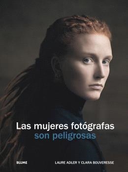 LAS MUJERES FOTÓGRAFAS SON PELIGROSAS | 9788410469655 | ADLER, LAURE/BOUVERESE, CLARA | Llibres Parcir | Librería Parcir | Librería online de Manresa | Comprar libros en catalán y castellano online