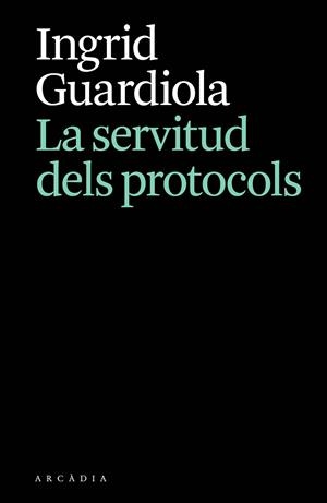 LA SERVITUD DELS PROTOCOLS | 9788412876628 | GUARDIOLA, INGRID | Llibres Parcir | Librería Parcir | Librería online de Manresa | Comprar libros en catalán y castellano online