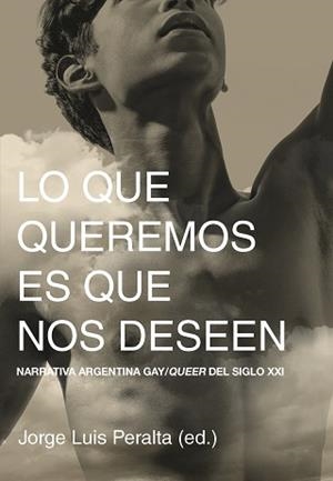 LO QUE QUEREMOS ES QUE NOS DESEEN | 9788419728692 | PERALTA , JORGE LUIS | Llibres Parcir | Llibreria Parcir | Llibreria online de Manresa | Comprar llibres en català i castellà online