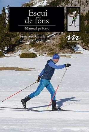 ESQUÍ DE FONS | 9788413565224 | CATALÀ ALÒS, FRANCESC/COLÁS TORÁN, LAMBERT | Llibres Parcir | Librería Parcir | Librería online de Manresa | Comprar libros en catalán y castellano online