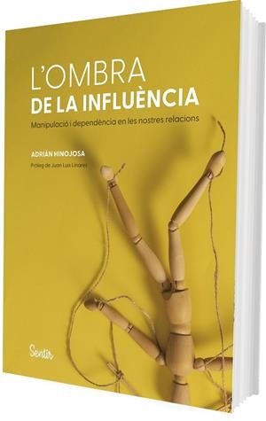 L'OMBRA DE LA INFLUÈNCIA. L'ANATOMIA DE LA MANIPULACIÓ I LA DEPENDÈNCIA | 9788426740342 | HINOJOSA, ADRIÁN | Llibres Parcir | Llibreria Parcir | Llibreria online de Manresa | Comprar llibres en català i castellà online