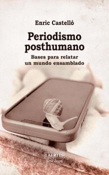 PERIODISMO POSTHUMANO | 9788419676832 | CASTELLO, ENRIC (ED.) | Llibres Parcir | Librería Parcir | Librería online de Manresa | Comprar libros en catalán y castellano online