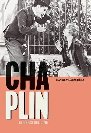 CHARLES CHAPLIN. EL GENIO DEL CINE | 9788415448822 | VILLEGAS LÓPEZ, MANUEL | Llibres Parcir | Llibreria Parcir | Llibreria online de Manresa | Comprar llibres en català i castellà online
