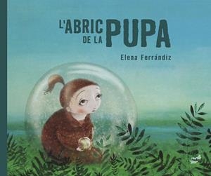 L'ABRIC DE LA PUPA | 9788418702716 | FERRÁNDIZ RUEDA, ELENA | Llibres Parcir | Llibreria Parcir | Llibreria online de Manresa | Comprar llibres en català i castellà online