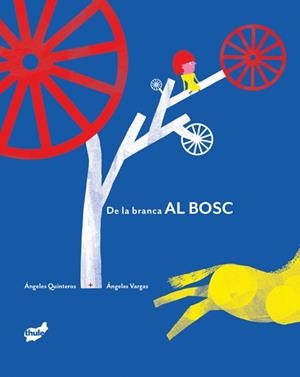 DE LA BRANCA AL BOSC | 9788418702884 | QUINTEROS, ÁNGELES | Llibres Parcir | Llibreria Parcir | Llibreria online de Manresa | Comprar llibres en català i castellà online