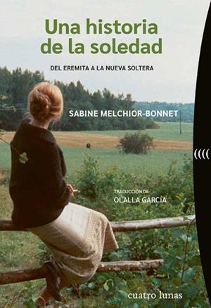 UNA HISTORIA DE LA SOLEDAD | 9788419783226 | MELCHIOR-BONNET, SABINE | Llibres Parcir | Llibreria Parcir | Llibreria online de Manresa | Comprar llibres en català i castellà online