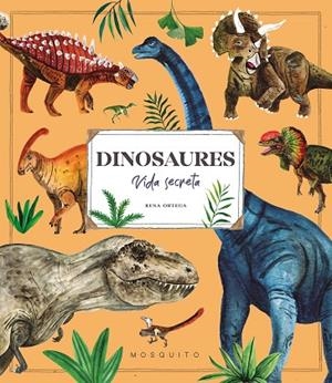DINOSAURES. VIDA SECRETA | 9788410417113 | ORTEGA, RENA | Llibres Parcir | Librería Parcir | Librería online de Manresa | Comprar libros en catalán y castellano online