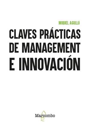 CLAVES PRÁCTICAS DE MANAGEMENT E INNOVACIÓN | 9788426740311 | AGULLÓ, MIQUEL | Llibres Parcir | Llibreria Parcir | Llibreria online de Manresa | Comprar llibres en català i castellà online