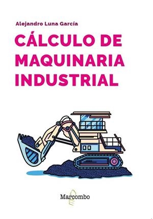 CÁLCULO DE MAQUINARIA INDUSTRIAL | 9788426740410 | LUNA GARCÍA, ALEJANDRO | Llibres Parcir | Llibreria Parcir | Llibreria online de Manresa | Comprar llibres en català i castellà online