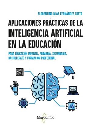 APLICACIONES PRÁCTICAS DE LA INTELIGENCIA ARTIFICIAL EN LA EDUCACIÓN | 9788426740588 | FERNÁNDEZ CUETO, FLORENTINO BLAS | Llibres Parcir | Librería Parcir | Librería online de Manresa | Comprar libros en catalán y castellano online