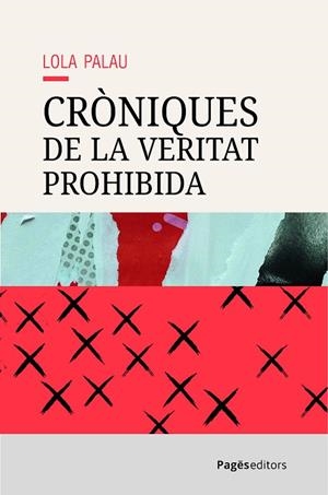 CRÒNIQUES DE LA VERITAT PROHIBIDA | 9788413036656 | PALAU, LOLA | Llibres Parcir | Llibreria Parcir | Llibreria online de Manresa | Comprar llibres en català i castellà online
