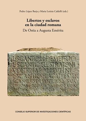 LIBERTOS Y ESCLAVOS EN LA CIUDAD ROMANA : DE OSTIA A AUGUSTA EMÉRITA | 9788400114343 | LÓPEZ BARJA, PEDRO | Llibres Parcir | Llibreria Parcir | Llibreria online de Manresa | Comprar llibres en català i castellà online