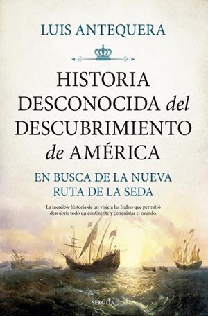 HISTORIA DESCONOCIDA DEL DESCUBRIMIENTO DE AMÉRICA | 9788418757877 | , LUIS ANTEQUERA | Llibres Parcir | Librería Parcir | Librería online de Manresa | Comprar libros en catalán y castellano online