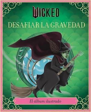 WICKED: DESAFIAR LA GRAVEDAD | 9791259576231 | SCHWARTZ, STEPHEN/IARUSSI, ELENA | Llibres Parcir | Llibreria Parcir | Llibreria online de Manresa | Comprar llibres en català i castellà online