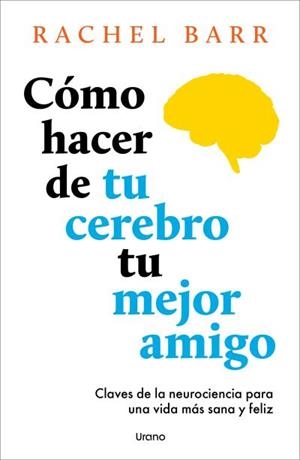 CÓMO HACER DE TU CEREBRO TU MEJOR AMIGO | 9791387662141 | BARR, RACHEL | Llibres Parcir | Librería Parcir | Librería online de Manresa | Comprar libros en catalán y castellano online