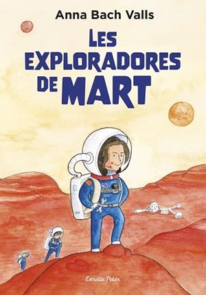 LES EXPLORADORES DE MART | 9791387782382 | BACH, ANNA | Llibres Parcir | Llibreria Parcir | Llibreria online de Manresa | Comprar llibres en català i castellà online