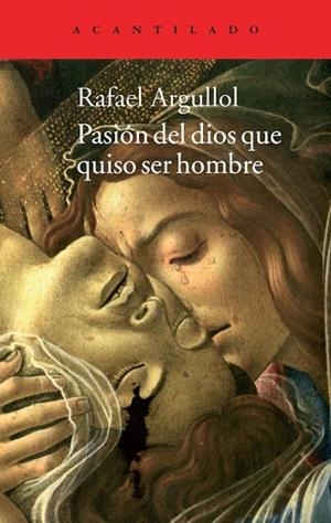 PASIÓN DEL DIOS QUE QUISO SER HOMBRE | 9788416011100 | ARGULLOL MURGADAS, RAFAEL | Llibres Parcir | Librería Parcir | Librería online de Manresa | Comprar libros en catalán y castellano online