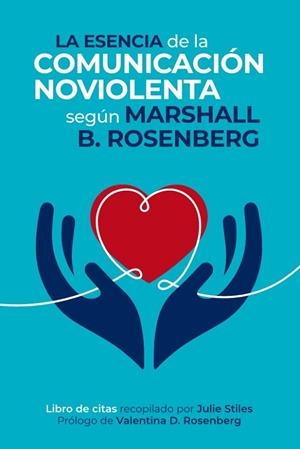 LA ESENCIA DE LA COMUNICACIÓN NOVIOLENTA | 9788412666472 | ROSENBERG, MARSHALL B. | Llibres Parcir | Librería Parcir | Librería online de Manresa | Comprar libros en catalán y castellano online