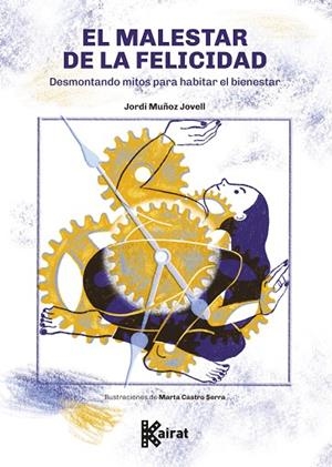 EL MALESTAR DE LA FELICIDAD. DESMONTANDO MITOS PARA HABITAR EL BIENESTAR | 9788412973839 | MUÑOZ JOVELL, JORDI | Llibres Parcir | Librería Parcir | Librería online de Manresa | Comprar libros en catalán y castellano online