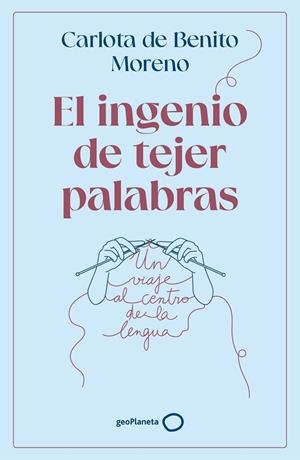 EL INGENIO DE TEJER PALABRAS | 9788408302568 | BENITO MORENO, CARLOTA DE | Llibres Parcir | Llibreria Parcir | Llibreria online de Manresa | Comprar llibres en català i castellà online
