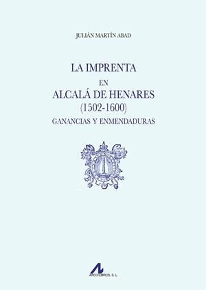 LA IMPRENTA EN ALCALÁ DE HENARES (1502-1600). GANANCIAS Y ENMENDADURAS | 9788471339614 | MARTÍN ABAD, JULIÁN | Llibres Parcir | Llibreria Parcir | Llibreria online de Manresa | Comprar llibres en català i castellà online