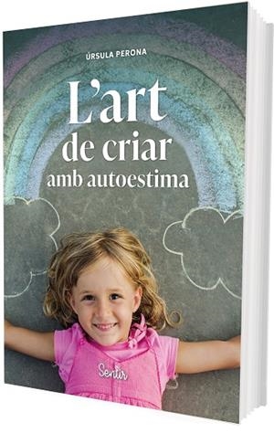 L'ART DE CRIAR AMB AUTOESTIMA | 9788426739414 | PERONA MIRA, ÚRSULA | Llibres Parcir | Llibreria Parcir | Llibreria online de Manresa | Comprar llibres en català i castellà online