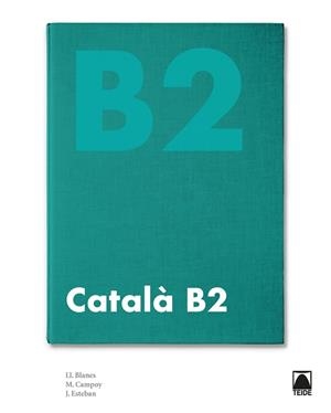 CATALÀ B2 (NOVA EDICIÓ 2020) | 9788430734818 | BLANES VILLALBA, LLIBERTAT / CAMPOY MESTRES, MONTSERRAT / ESTEBAN CALM, JORDI | Llibres Parcir | Llibreria Parcir | Llibreria online de Manresa | Comprar llibres en català i castellà online