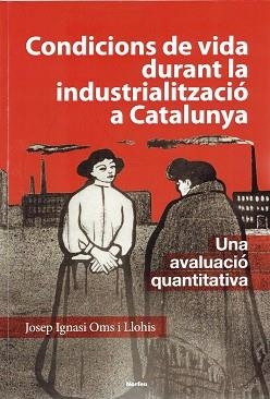 CONDICIONS DE VIDA DURANT LA INDUSTRIALITZACIÓ A CATALUNYA | 9791387701062 | OMS LLOHIS, JOSEP IGNASI | Llibres Parcir | Llibreria Parcir | Llibreria online de Manresa | Comprar llibres en català i castellà online