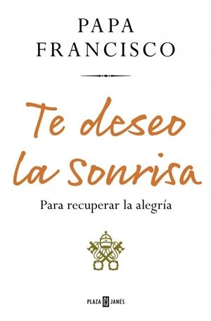 TE DESEO LA SONRISA | 9788401031465 | , PAPA FRANCISCO | Llibres Parcir | Llibreria Parcir | Llibreria online de Manresa | Comprar llibres en català i castellà online