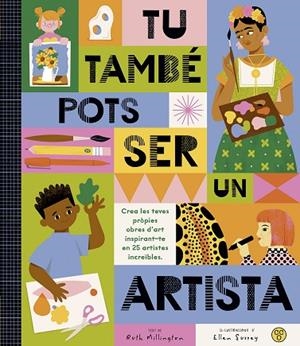 TÚ TAMBÉ POTS SER UN ARTISTA | 9788419262486 | MILLINGTON, RUTH | Llibres Parcir | Librería Parcir | Librería online de Manresa | Comprar libros en catalán y castellano online