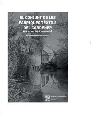 EL CONJUNT DE LES FÀBRIQUES TÈXTILS DEL CARDENER | 9788410087859 | MÒNICA MENDOZA TORRABADELLA | Llibres Parcir | Llibreria Parcir | Llibreria online de Manresa | Comprar llibres en català i castellà online