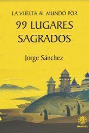 LA VUELTA AL MUNDO POR 99 LUGARES SAGRADOS | 9788498276961 | SÁNCHEZ, JORGE | Llibres Parcir | Llibreria Parcir | Llibreria online de Manresa | Comprar llibres en català i castellà online