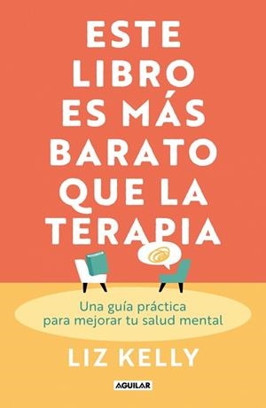 ESTE LIBRO ES MÁS BARATO QUE LA TERAPIA | 9788403525658 | KELLY, LIZ | Llibres Parcir | Llibreria Parcir | Llibreria online de Manresa | Comprar llibres en català i castellà online
