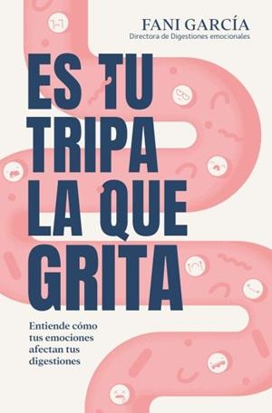 ES TU TRIPA LA QUE GRITA | 9788419130938 | GARCÍA, FANI | Llibres Parcir | Librería Parcir | Librería online de Manresa | Comprar libros en catalán y castellano online