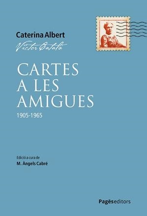 CARTES A LES AMIGUES | 9788413036649 | CABRÉ, M. ÀNGELS / CATALÀ, VÍCTOR | Llibres Parcir | Llibreria Parcir | Llibreria online de Manresa | Comprar llibres en català i castellà online