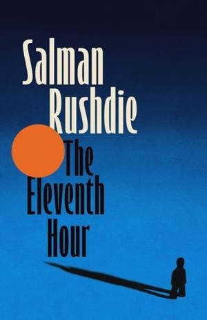 THE ELEVENTH HOUR | 9781787336056 | RUSHDIE, SALMAN | Llibres Parcir | Llibreria Parcir | Llibreria online de Manresa | Comprar llibres en català i castellà online