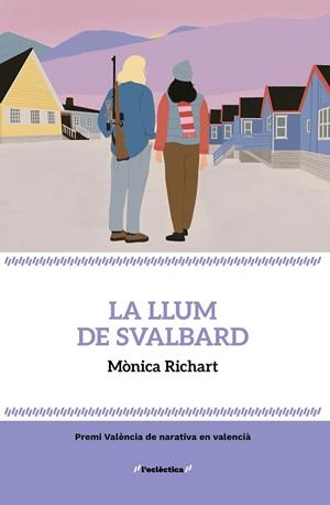LA LLUM DE SVALBARD | 9788413588315 | , MÒNICA RICHART | Llibres Parcir | Librería Parcir | Librería online de Manresa | Comprar libros en catalán y castellano online