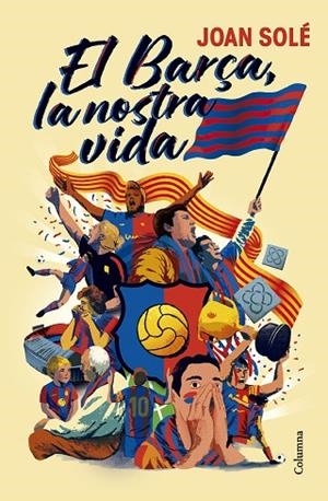 EL BARÇA, LA NOSTRA VIDA | 9788466434454 | SOLÉ GIMÉNEZ, JOAN | Llibres Parcir | Llibreria Parcir | Llibreria online de Manresa | Comprar llibres en català i castellà online