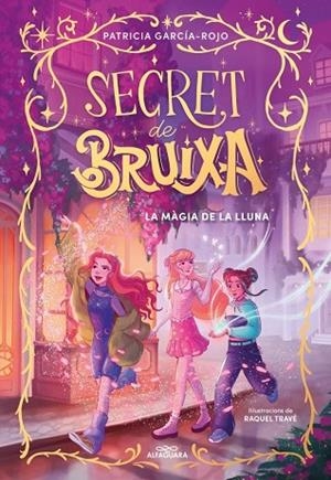 SECRET DE BRUIXA 1 - LA MÀGIA DE LA LLUNA | 9788410190351 | GARCÍA-ROJO, PATRICIA | Llibres Parcir | Librería Parcir | Librería online de Manresa | Comprar libros en catalán y castellano online