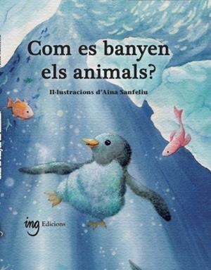 COM ES BANYEN ELS ANIMALS? | 9791399058659 | G. GALCERAN, ÀURIA | Llibres Parcir | Llibreria Parcir | Llibreria online de Manresa | Comprar llibres en català i castellà online