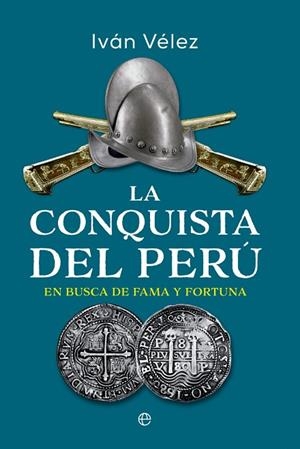 LA CONQUISTA DEL PERÚ | 9788413848839 | VÉLEZ, IVÁN | Llibres Parcir | Librería Parcir | Librería online de Manresa | Comprar libros en catalán y castellano online