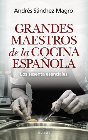 GRANDES MAESTROS DE LA COCINA ESPAÑOLA | 9791370201821 | ANDRÉS SÁNCHEZ MAGRO | Llibres Parcir | Librería Parcir | Librería online de Manresa | Comprar libros en catalán y castellano online
