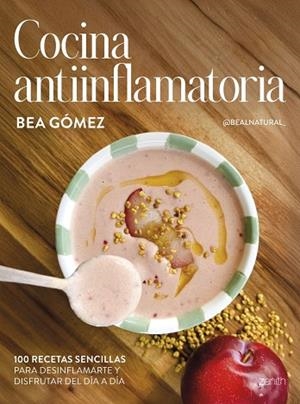 COCINA ANTIINFLAMATORIA | 9788408313625 | BEA GÓMEZ @BEALNATURAL_ | Llibres Parcir | Llibreria Parcir | Llibreria online de Manresa | Comprar llibres en català i castellà online