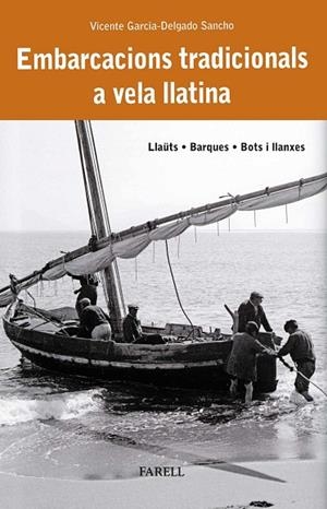 EMBARCACIONS TRADICIONALS A VELA LLATINA. LLAÜTS, BARQUES, BOTS I LLANXES | 9788410211025 | GARCIA-DELGADO SANCHO, VICENTE | Llibres Parcir | Librería Parcir | Librería online de Manresa | Comprar libros en catalán y castellano online