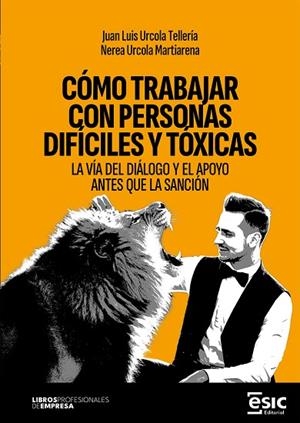 CÓMO TRABAJAR CON PERSONAS DIFÍCILES Y TÓXICAS | 9788411922234 | URCOLA TELLERÍA, JUAN LUIS/URCOLA MARTIARENA, NEREA | Llibres Parcir | Llibreria Parcir | Llibreria online de Manresa | Comprar llibres en català i castellà online