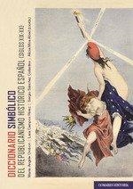 DICCIONARIO SIMBÓLICO DEL REPUBLICANISMO HISTÓRICO ESPAÑOL (SIGLOS XIX-XX) | 9788413697239 | CAMPOS PEREZ, LARA / MIRA ABAD, ALICIA / OROBON, MARIE-ANGÊLE / SÁNCHEZ COLLANTES, SERGIO | Llibres Parcir | Llibreria Parcir | Llibreria online de Manresa | Comprar llibres en català i castellà online