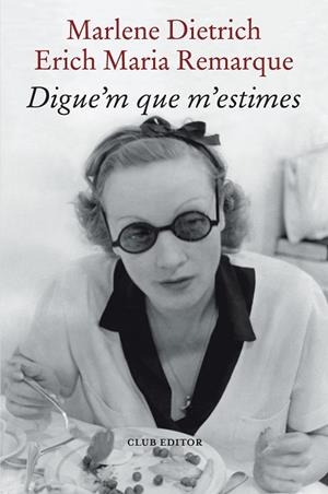 DIGUE'M QUE M'ESTIMES | 9788473294898 | REMARQUE, ERICH MARIA/DIETRICH, MARLENE | Llibres Parcir | Llibreria Parcir | Llibreria online de Manresa | Comprar llibres en català i castellà online