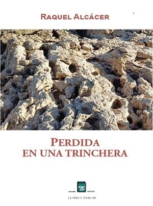 PERDIDA EN UNA TRINCHERA | 9788410087934 | RAQUEL ALCÁCER | Llibres Parcir | Librería Parcir | Librería online de Manresa | Comprar libros en catalán y castellano online