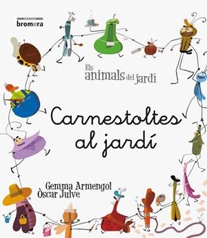 CARNESTOLTES AL JARDÍ | 9788490260876 | ARMENGOL, GEMMA | Llibres Parcir | Llibreria Parcir | Llibreria online de Manresa | Comprar llibres en català i castellà online