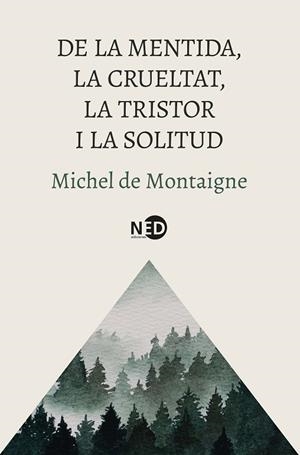 DE LA MENTIDA, LA CRUELTAT, LA TRISTOR I LA SOLITUD | 9788419407832 | MONTAIGNE, MICHEL DE | Llibres Parcir | Llibreria Parcir | Llibreria online de Manresa | Comprar llibres en català i castellà online